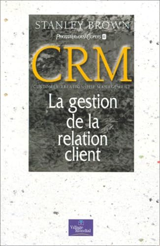 CRM : Customer Relationship Management, La Gestion de la relation client