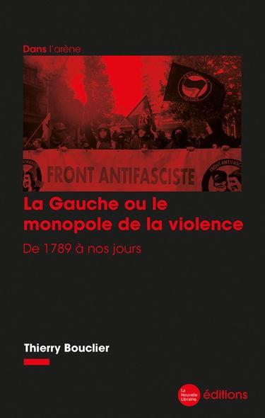 La gauche ou Le monopole de la violence : de 1789 à nos jours