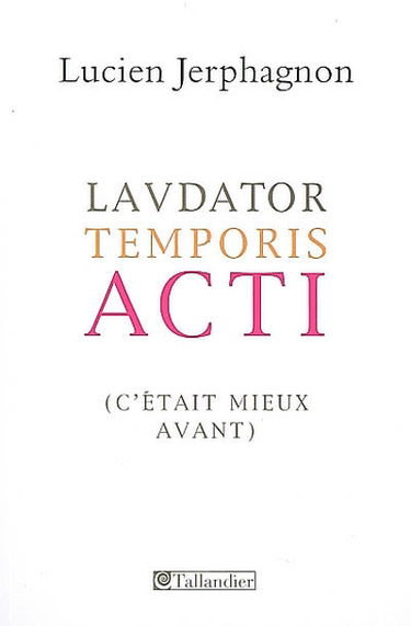 Laudator temporis acti : c'était mieux avant