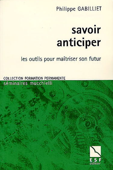Savoir anticiper : les outils pour maîtriser son futur