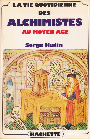 La Vie quotidienne des alchimistes au Moyen Age