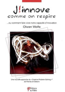 J'innove comme on respire ou Comment faire vivre notre capacité d'innovation : une nouvelle approche du creative problem solving de Parnes et Osborn