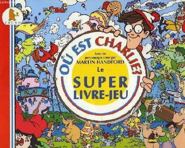 Où est Charlie ? : le super livre-jeu