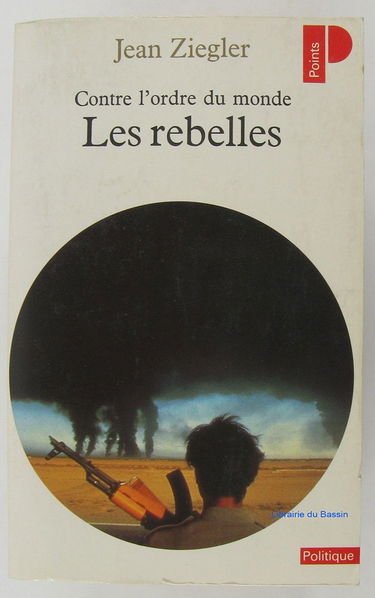 Les rebelles : contre l'ordre du monde : mouvements armés de libération nationale du Tiers monde