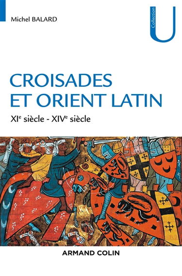Croisades et Orient latin : XIe-XIVe siècle