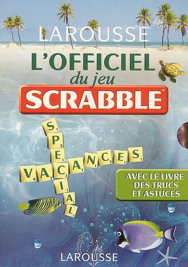 L'officiel du jeu Scrabble : la liste officielle des mots autorisés par la Fédération internationale de Scrabble francophone