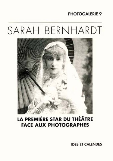 Couverture de Sarah Bernhardt : la première star du théâtre face aux photographes