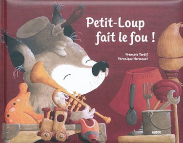Petit-Loup fait le fou !