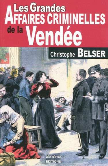 Les grandes affaires criminelles de la Vendée