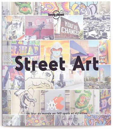 Couverture de Street art : un tour du monde en 140 spots et 42 villes