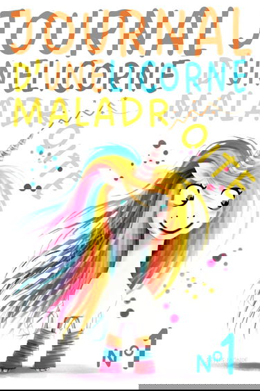 Journal d'une Licorne Maladroite: Remplie de Magie Maladroite et Éclats de Rire — De 6 à 10 ans