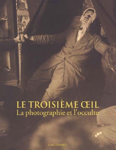Le troisième oeil : la photographie et l'occulte : expositions, Paris, Maison européenne de la photographie, 3 novembre 2004-6 février 2005, New York, Metropolitan Museum of Art, 23 septembre-31 décembre 2005
