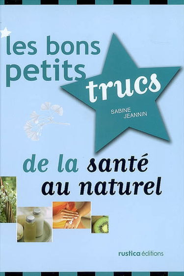 Les bons petits trucs de la santé au naturel