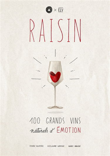 Raisin : 100 grands vins naturels d'émotion
