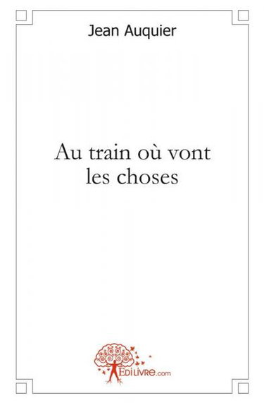 Couverture de Au train où vont les choses