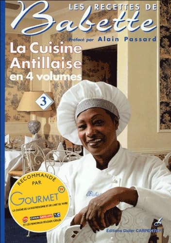 Les recettes de Babette : la cuisine antillaise en 4 volumes. Vol. 3