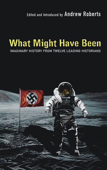 Couverture de What Might Have Been: Leading Historians On Twelve 'What Ifs' Of History