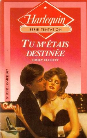 Tu m'étais destinée : Collection : Harlequin série tentation n° 153