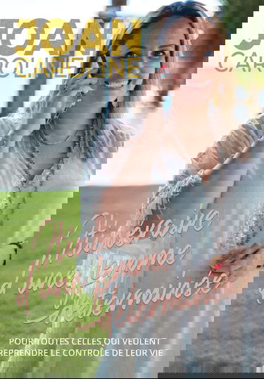 "Itinéraire d'une femme déterminée" Pour toutes celles qui veulent reprendre le contrôle de leur vie