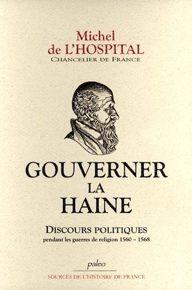 Gouverner la haine : discours politiques pendant les guerres de Religion (1560-1568)