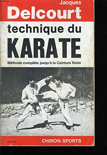 Technique du karaté: Méthode complète jusqu'à la ceinture noire