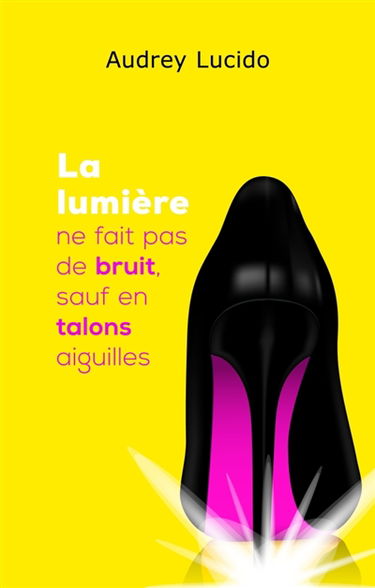 La lumière ne fait pas de bruit, sauf en talons aiguilles
