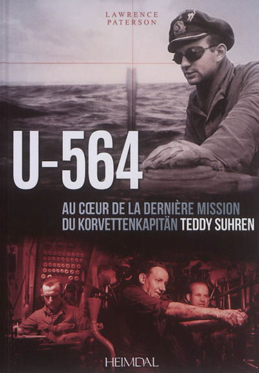 Couverture de U-564 : au coeur de la dernière mission du Korvettenkäpitan Teddy Suhren