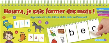 Hourra, je sais former des mots ! : apprends à lire des lettres et des mots en t'amusant ! : 6-8 ans, CP-CE1, 1re-2e primaire