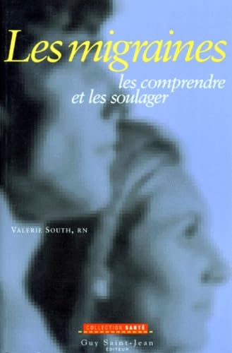 LES MIGRAINES.: Les comprendre et les soulager