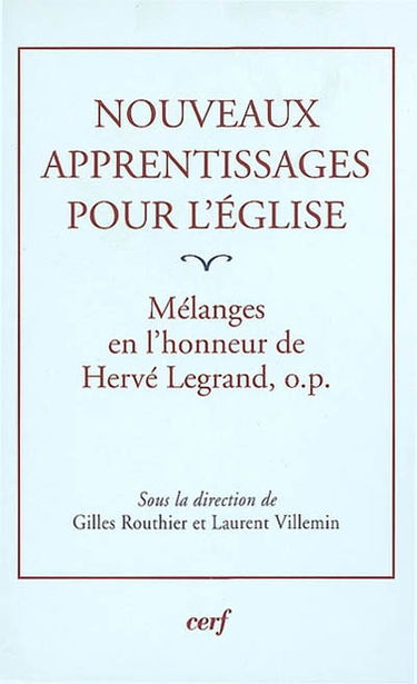 Nouveaux apprentissages pour l'Eglise : mélanges offerts à Hervé Legrand
