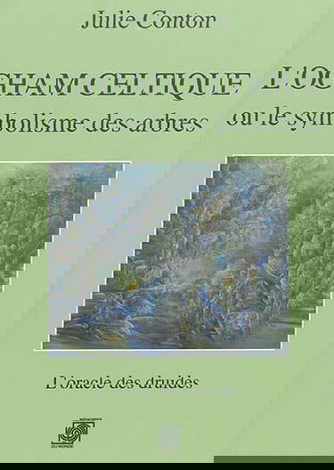 L'ogham celtique ou Le symbolisme des arbres : l'oracle des druides