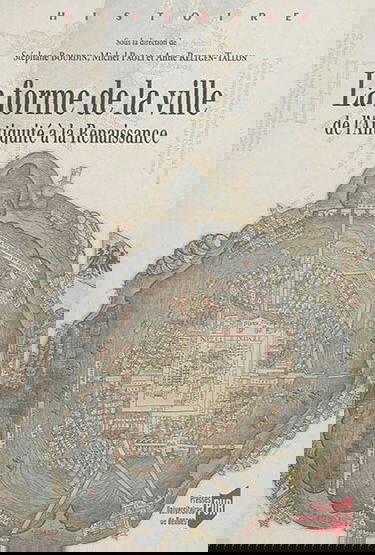 La forme de la ville : de l'Antiquité à la Renaissance