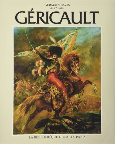 Théodore Géricault : étude critique, documents et catalogue raisonné. Vol. 3. La Gloire de l'Empire et la première Restauration
