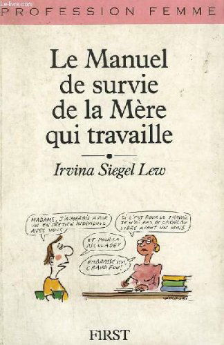 Le Manuel de survie de la mère qui travaille : profession femme