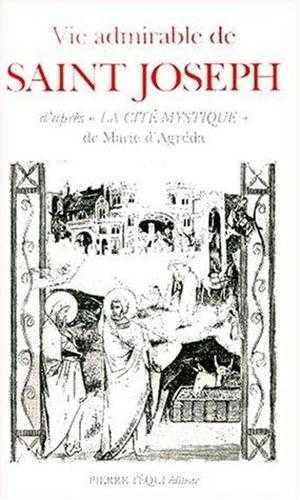 Vie Admirable De Saint Joseph D'Apres "La Cite Mystique" De Maria D'Agreda
