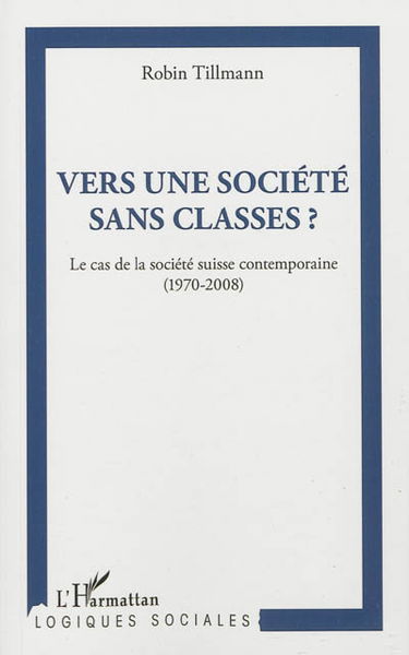 Vers une société sans classes ? : le cas de la société suisse contemporaine : (1970-2008)