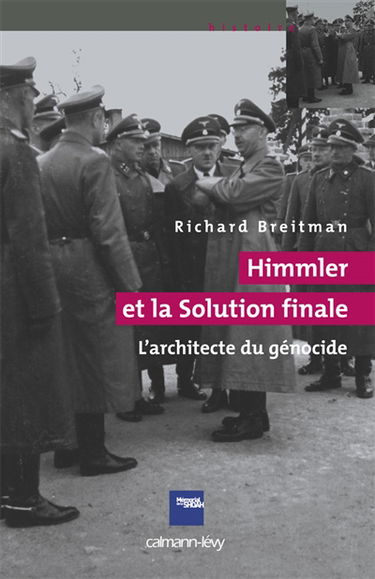 Himmler et la solution finale : l'architecte du génocide