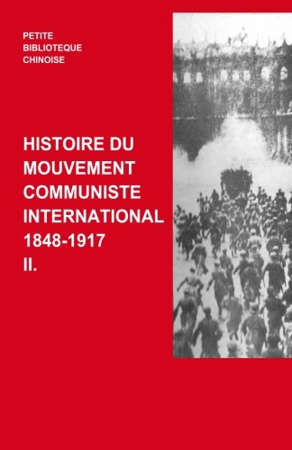 Histoire du Mouvement Communiste Internationale 1848-1917 II.