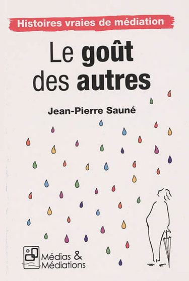 Couverture de Le goût des autres : histoires vraies de médiation