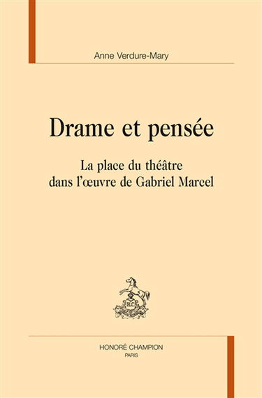 Drame et pensée : la place du théâtre dans l'oeuvre de Gabriel Marcel