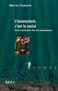 L'inconscient, c'est le social : désir et jouissance chez nos contemporains