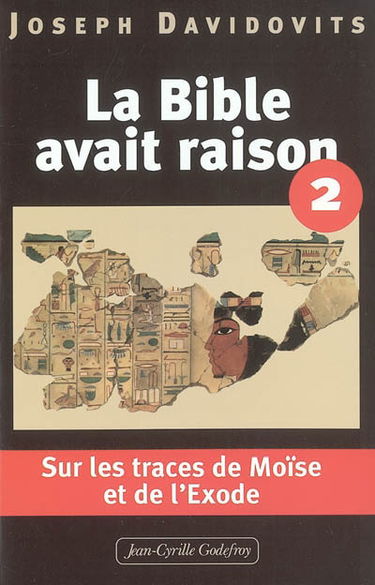 La Bible avait raison. Vol. 2. Sur les traces de Moïse et de l'exode