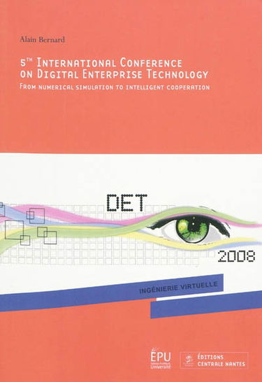 5th International conference on digital enterprise technology : from numerical simulation to intelligent cooperation