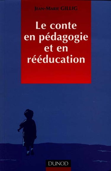 Le conte en pédagogie et en rééducation