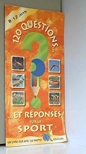 120 questions-- et réponses sur le sport