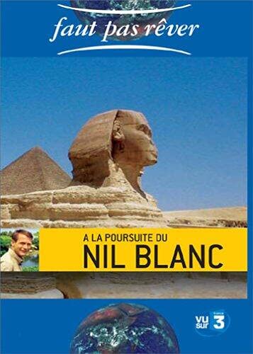 Couverture de Faut pas rêver : A la poursuite du Nil blanc