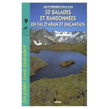 50 balades et randonnées dans le Val d'Aran et les Encantats