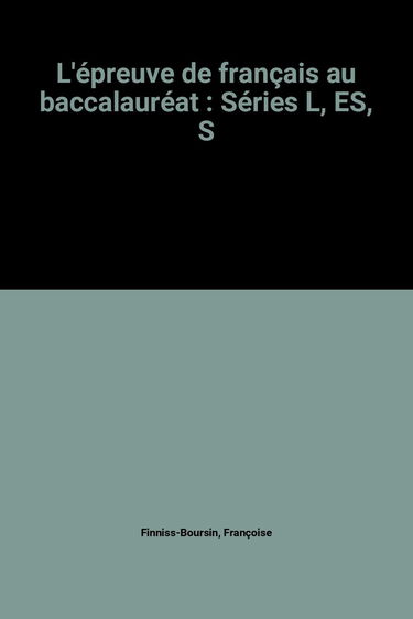 L'épreuve de français, baccalauréats A, B, C, D, E