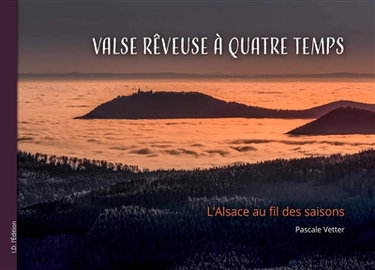Couverture de Valse rêveuse à quatre temps : l'Alsace au fil des saisons