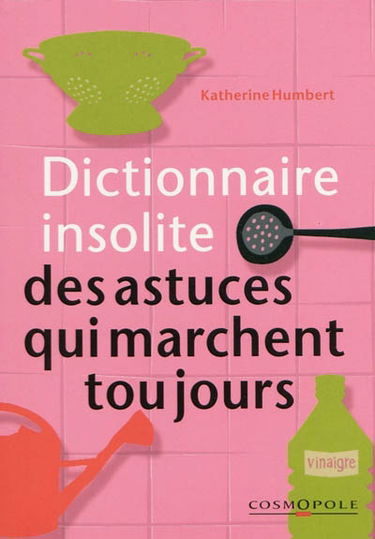 Dictionnaire insolite des trucs qui marchent toujours